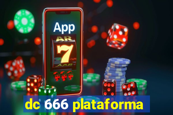 dc 666 plataforma